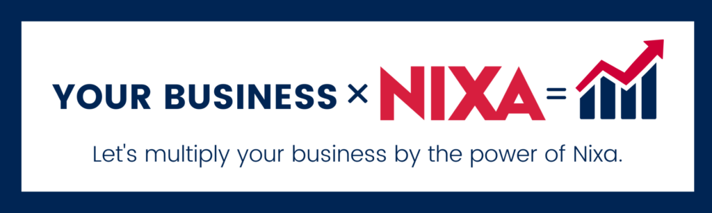 Lets multiply your business x the power of Nixa